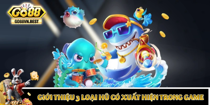 Giới thiệu 3 loại hũ có xuất hiện trong game