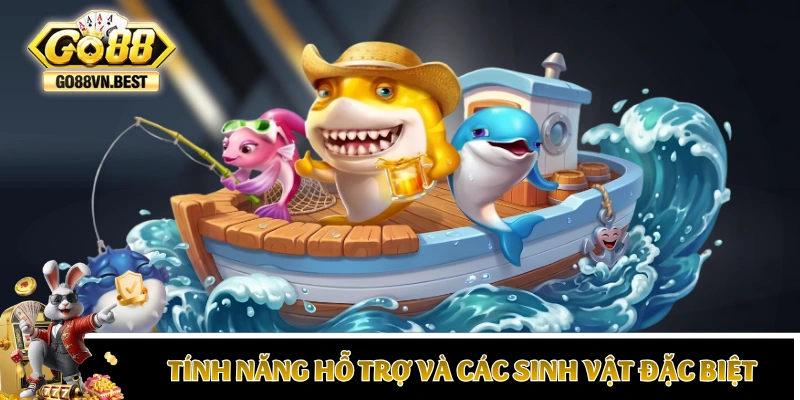 Giải thích tính năng hỗ trợ và các sinh vật đặc biệt