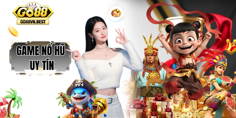 Game nổ hũ uy tín