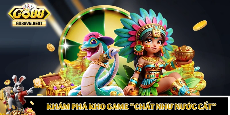 Khám phá kho game “chất như nước cất” của GO88