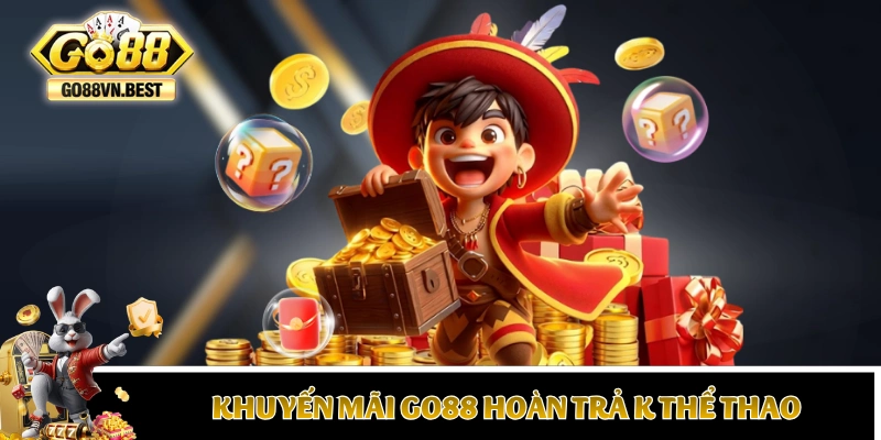 Khuyến mãi GO88 hoàn trả K Thể Thao