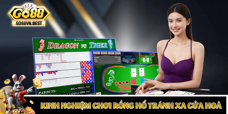Kinh nghiệm chơi Rồng Hổ tránh xa cửa Hoà