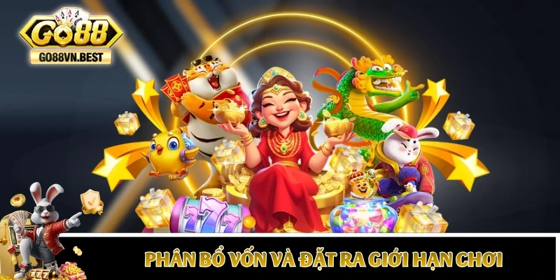 Hướng dẫn phân bổ vốn và đặt ra giới hạn chơi slot