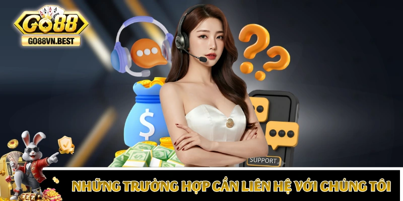 Những trường hợp cần liên hệ với chúng tôi phổ biến