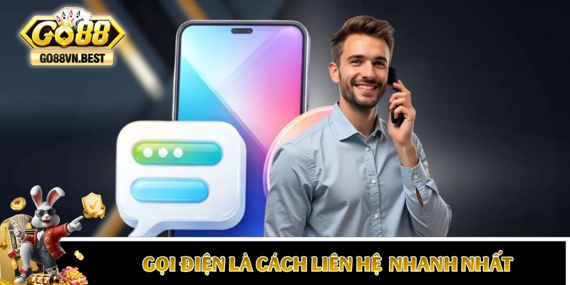 Gọi điện là cách liên hệ với nhân viên CSKH nhanh nhất