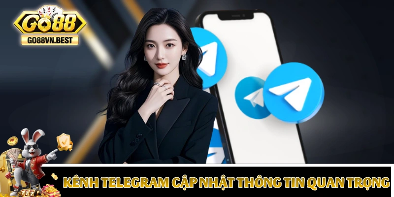 Kênh Telegram cập nhật các thông tin quan trọng