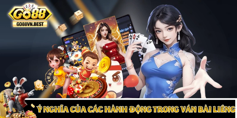 Ý nghĩa của các hành động trong ván bài Liêng