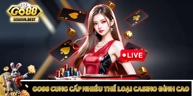 GO88 cung cấp nhiều thể loại casino live đỉnh cao