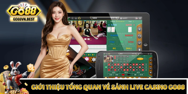 Giới thiệu tổng quan về sảnh live casino GO88