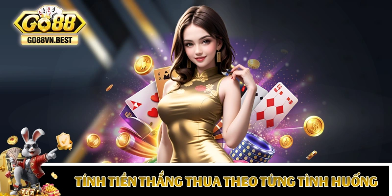 Hướng dẫn tính tiền thắng thua theo từng tình huống