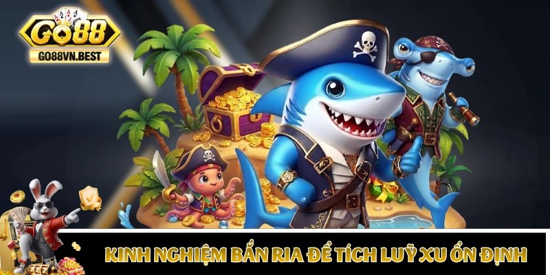 Mẹo chơi bắn cá GO88 giúp tích luỹ xu ổn định