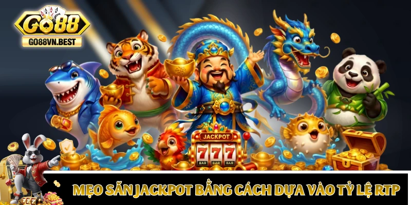Mẹo săn Jackpot bằng cách dựa vào tỷ lệ RTP