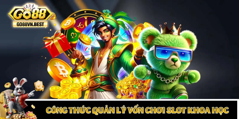 Công thức quản lý vốn chơi slot khoa học