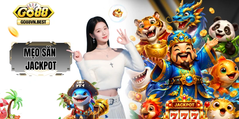 Mẹo săn Jackpot