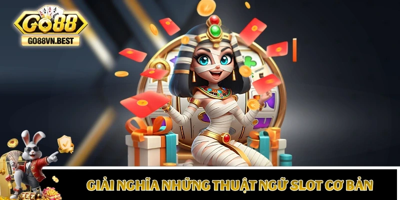 Giải nghĩa những thuật ngữ slot cơ bản