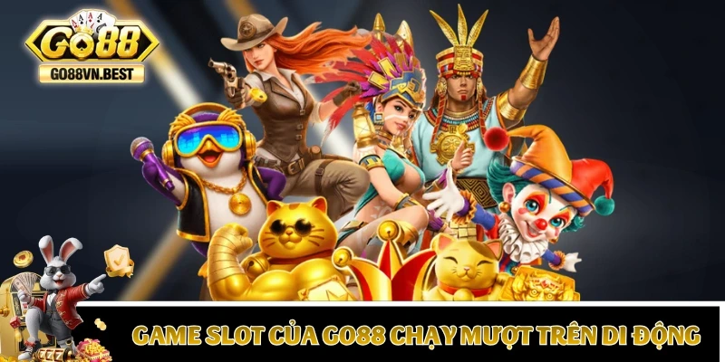 Game slot của GO88 chạy mượt trên di động