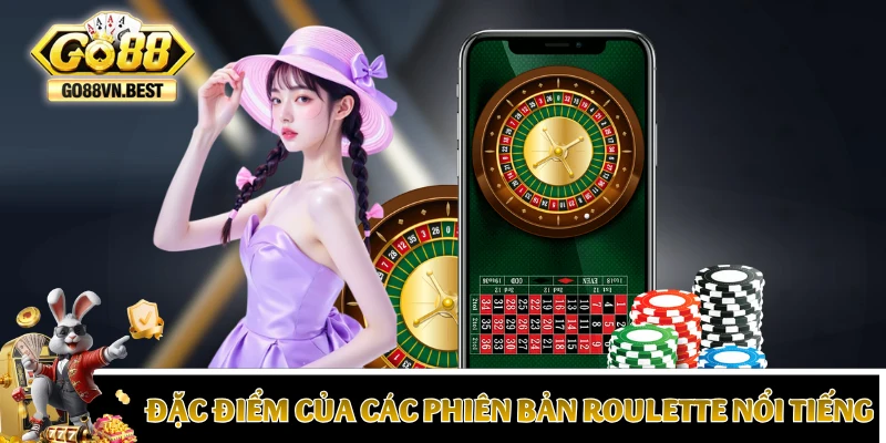 Những phiên bản Roulette độc đáo tại GO88