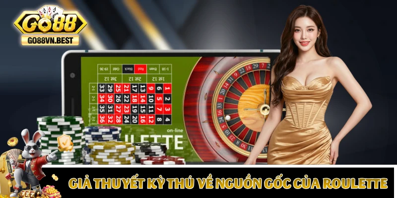 Những giả thuyết kỳ thú về nguồn gốc của Roulette