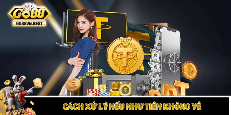 Cách xử lý nếu như tiền không về sau khi lệnh được duyệt