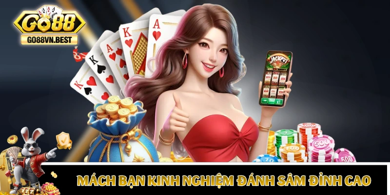 Mách bạn những kinh nghiệm đánh Sâm đỉnh cao