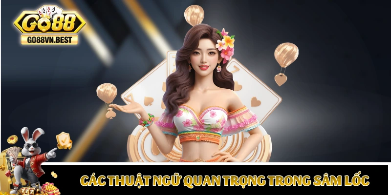 Giải thích các thuật ngữ quan trọng trong Sâm Lốc