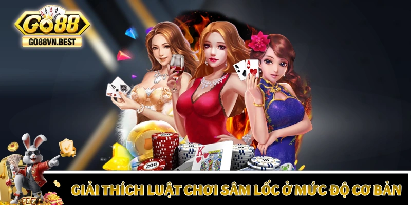 Giải thích về cách chơi Sâm Lốc ở mức độ cơ bản