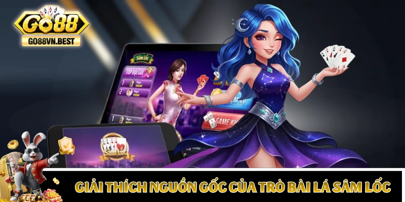 Giải thích nguồn gốc của trò đánh Sâm Lốc