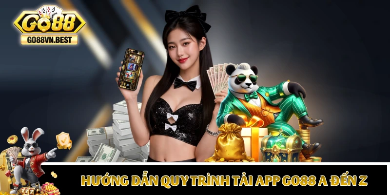 Hướng dẫn quy trình tải app GO88 chi tiết A đến Z