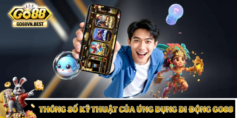 Thông số kỹ thuật của ứng dụng di động GO88