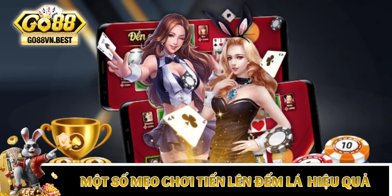 Một số mẹo chơi Tiến Lên Đếm Lá GO88 hiệu quả
