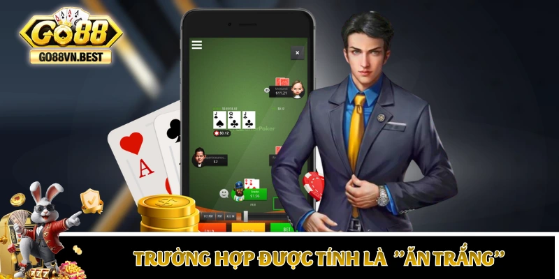 Các trường hợp được tính là "Ăn trắng" và thắng ngay