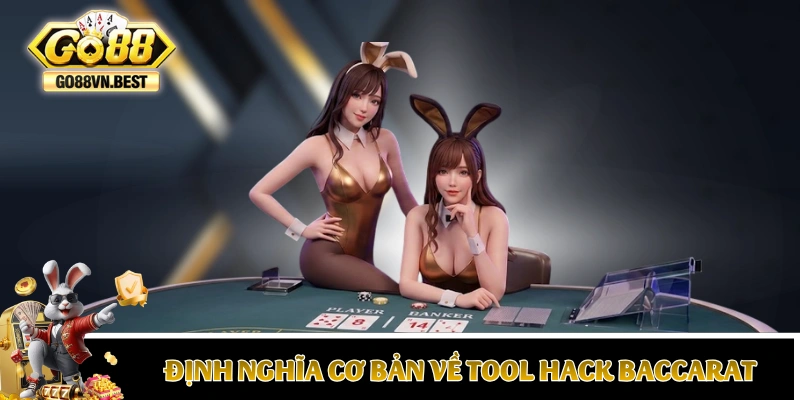 Định nghĩa cơ bản về tool hack Baccarat
