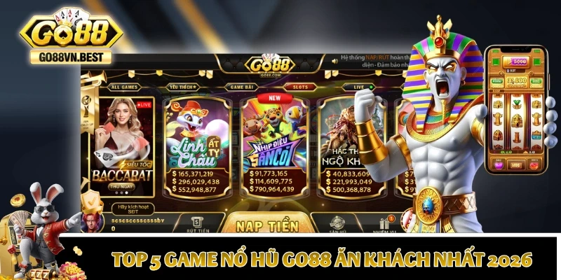 Top 5 game nổ hũ GO88 ăn khách nhất 2026